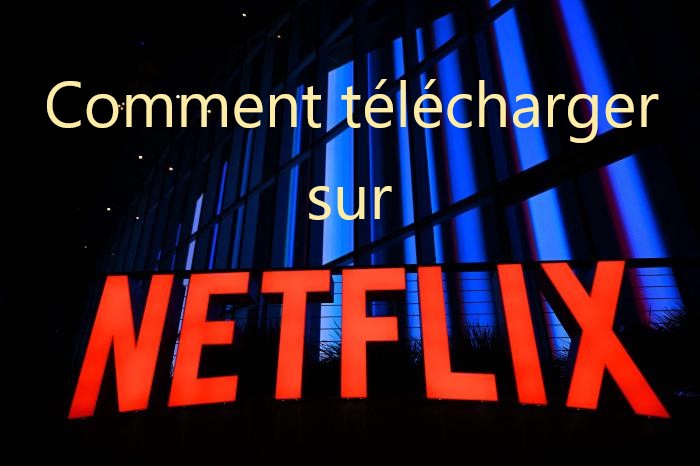 Comment télécharger des films et séries Netflix sur pc et sur smartphone ?