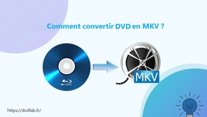 DVD to MKV :  Comment convertir DVD en MKV avec top 5 convertisseurs DVD