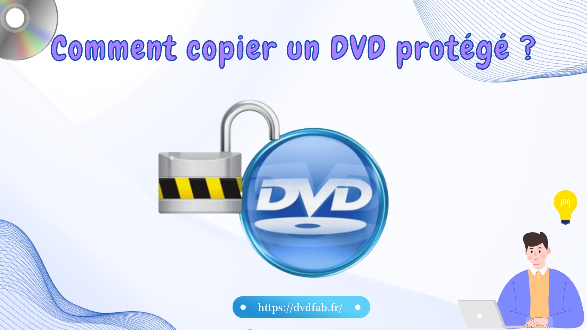 Comment copier un DVD protégé gratuitement et facilement sur PC et Mac ? [Résolu]