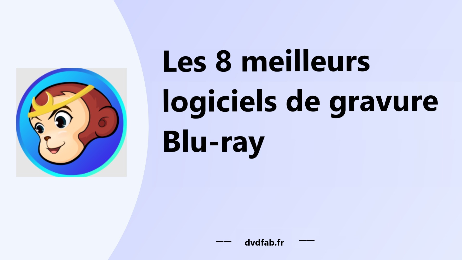 Les 8 meilleurs logiciels de gravure Blu-ray gratuits pour Windows et Mac